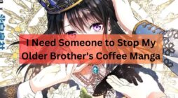 I Need Someone to Stop My Older Brother's Coffee Manga