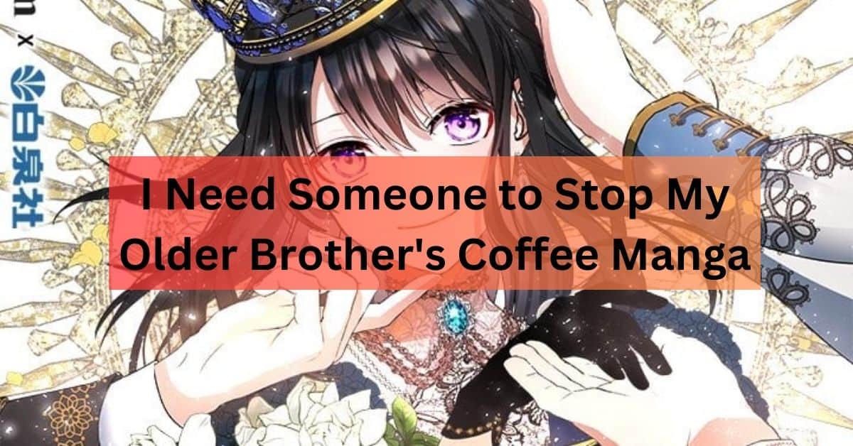 I Need Someone to Stop My Older Brother’s Coffee Manga