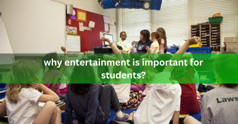 why entertainment is important for students