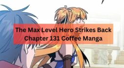 The Max Level Hero Strikes Back Chapter 131 Coffee Manga