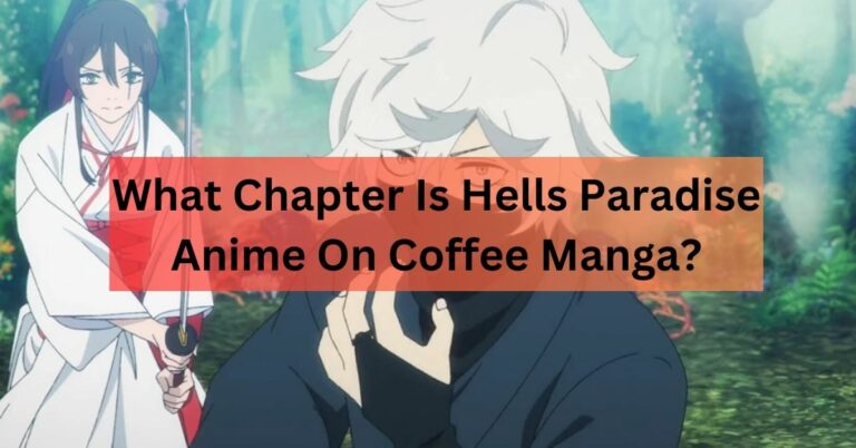What Chapter Is Hells Paradise Anime On Coffee Manga