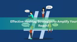Effective Hashtag Strategies to Amplify Your Reach