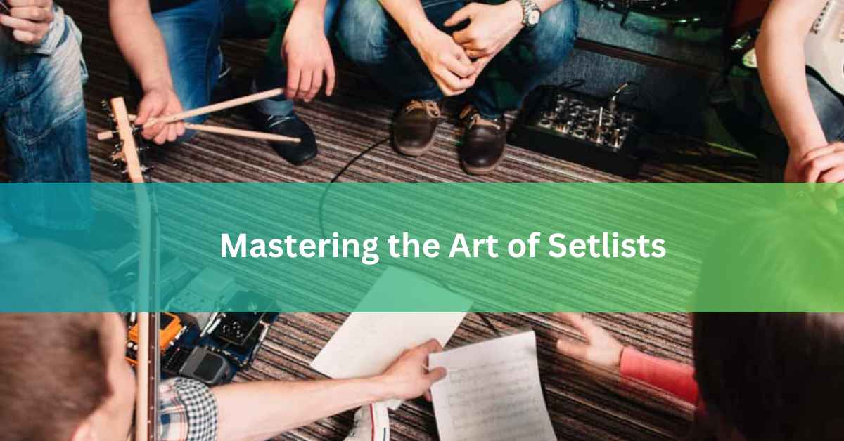 Mastering the Art of Setlists