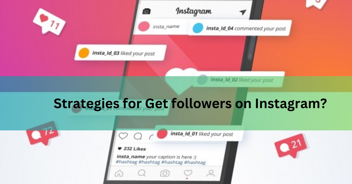Strategies for Get followers on Instagram