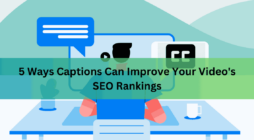 5 Ways Captions Can Improve Your Video's SEO Rankings
