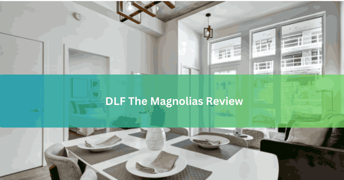 DLF The Magnolias Review