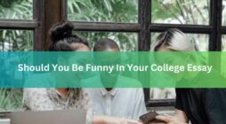 Should You Be Funny In Your College Essay