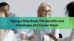 The Benefits and Challenges of a Career Break