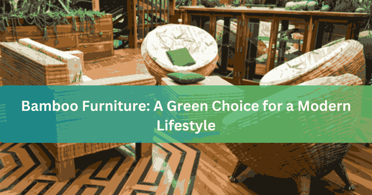 Bamboo Furniture A Green Choice for a Modern Lifestyle (2)