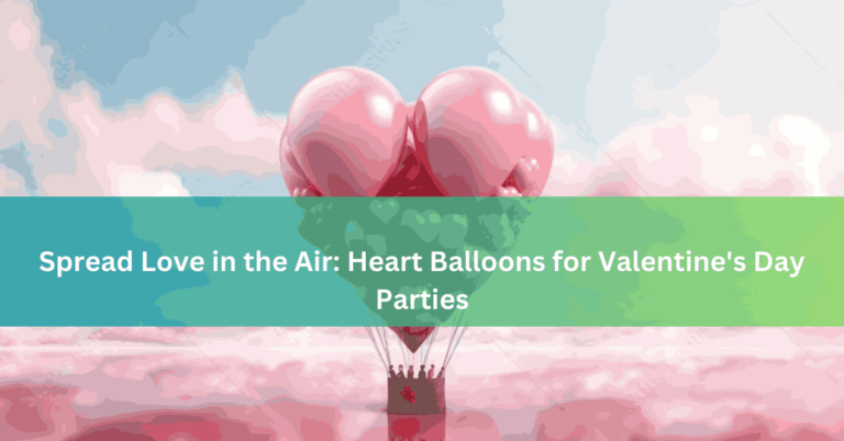 Spread Love in the Air Heart Balloons for Valentine's Day Parties
