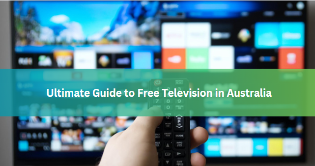 Ultimate Guide to Free Television in Australia